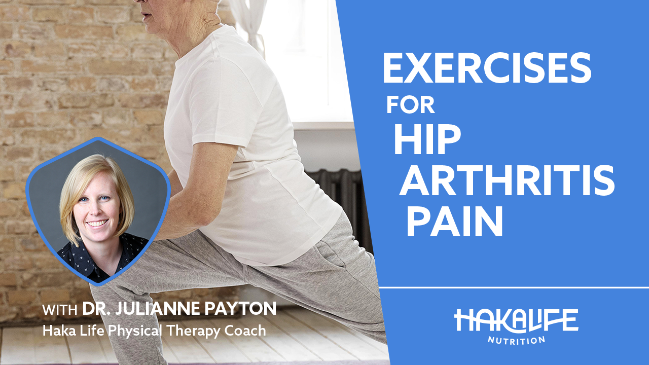 A person wearing a white shirt and gray pants performs a lunge exercise indoors. The image features text that reads, "Exercises for Hip Arthritis Pain" and indicates that the session is with Dr. Julianne Payton, Haka Life Physical Therapy Coach. HakaLife Nutrition logo is also visible.