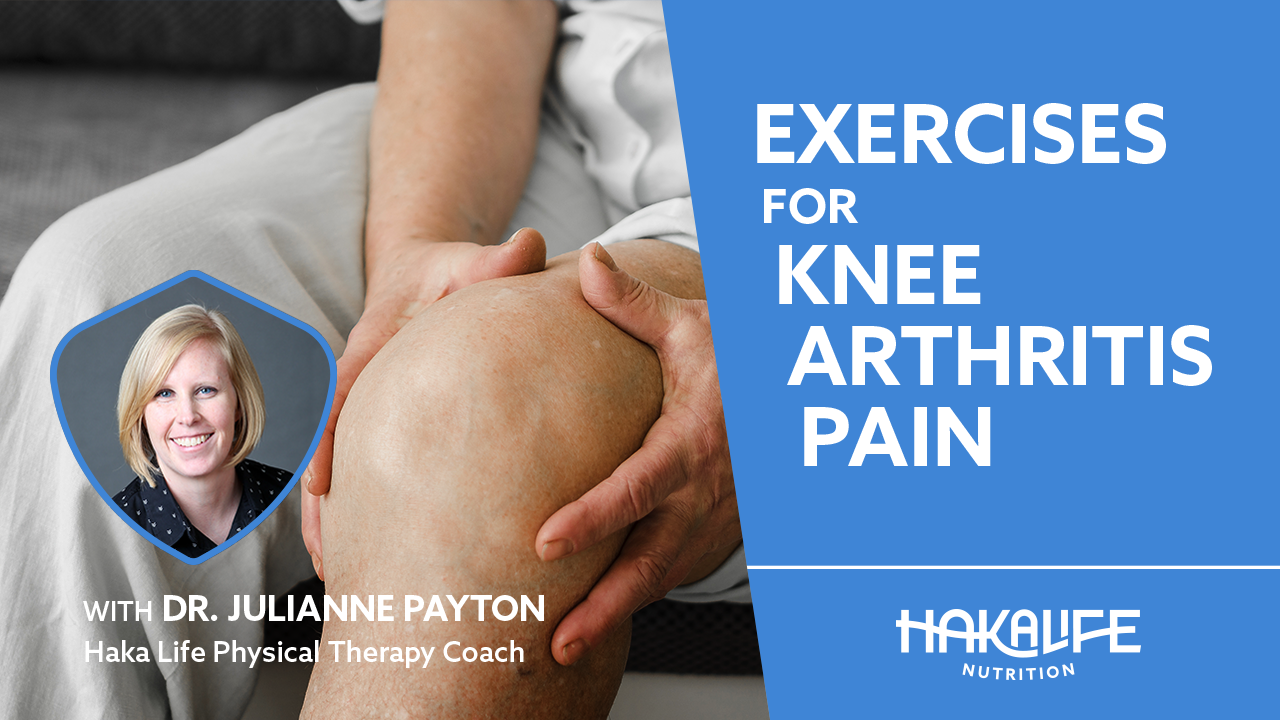 A person is holding their right knee in pain, accompanied by the text "Exercises for Knee Arthritis Pain" and featuring Dr. Julianne Payton, Haka Life Physical Therapy Coach. The Haka Life Nutrition logo is also displayed.