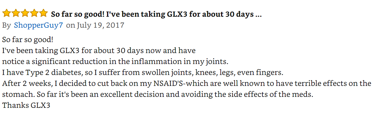 A review posted by ShopperGuy7 on July 19, 2017, rates a product named GLX3 with 5 stars. The user mentions experiencing significant reduction in joint inflammation and choosing GLX3 over NSAIDs due to fewer side effects. They suffer from Type 2 diabetes.