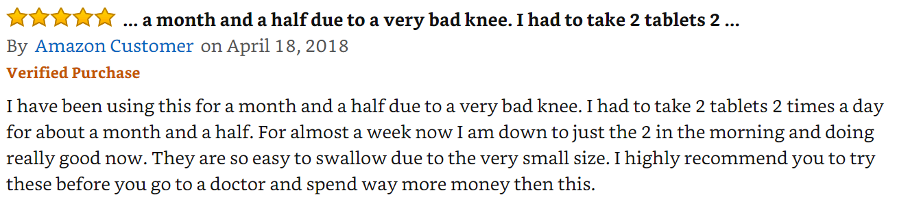 A customer review on Amazon dated April 18, 2018, with a 5-star rating. The review mentions taking two tablets twice daily for knee pain, now reduced to twice daily only. The reviewer finds the tablets easy to swallow and recommends them as a cost-effective solution.